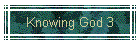 Knowing God 3
